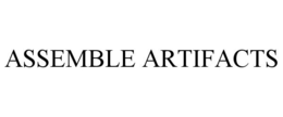 ASSEMBLE ARTIFACTS trademark