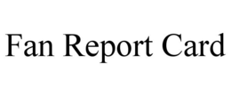FAN REPORT CARD trademark