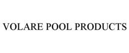 VOLARE POOL PRODUCTS trademark
