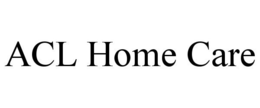 ACL HOME CARE trademark
