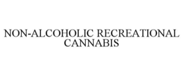 NON-ALCOHOLIC RECREATIONAL CANNABIS trademark