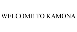 WELCOME TO KAMONA trademark