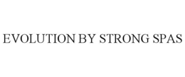 EVOLUTION BY STRONG SPAS trademark