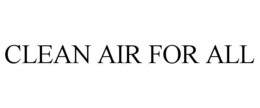 CLEAN AIR FOR ALL trademark