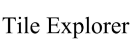 TILE EXPLORER trademark