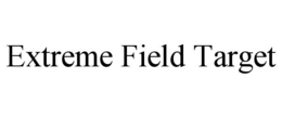 EXTREME FIELD TARGET trademark