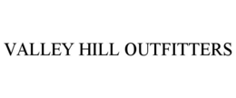 VALLEY HILL OUTFITTERS trademark