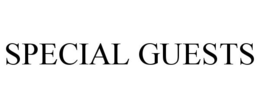 SPECIAL GUESTS trademark