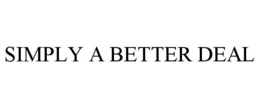 SIMPLY A BETTER DEAL trademark