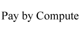 PAY BY COMPUTE trademark