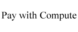 PAY WITH COMPUTE trademark