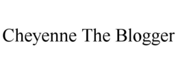 CHEYENNE THE BLOGGER trademark