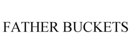 FATHER BUCKETS trademark
