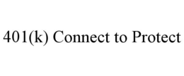 401(K) CONNECT TO PROTECT trademark