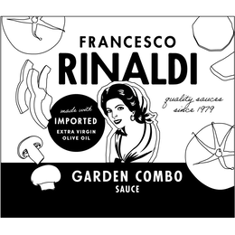 FRANCESCO RINALDI QUALITY SAUCES SINCE 1979 GARDEN COMBO SAUCE MADE WITH IMPORTED EXTRA VIRGIN OLIVE OIL trademark