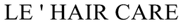 LE ' HAIR CARE trademark