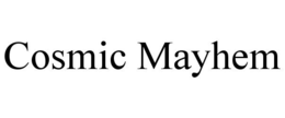 COSMIC MAYHEM trademark
