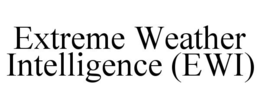 EXTREME WEATHER INTELLIGENCE (EWI) trademark