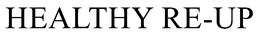 HEALTHY RE-UP trademark