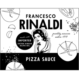 FRANCESCO RINALDI QUALITY SAUCES SINCE 1979 PIZZA SAUCE MADE WITH IMPORTED EXTRA VIRGIN OLIVE OIL trademark