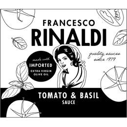 FRANCESCO RINALDI QUALITY SAUCES SINCE 1979 TOMATO & BASIL SAUCE MADE WITH IMPORTED EXTRA VIRGIN OLIVE OIL trademark