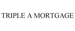 TRIPLE A MORTGAGE trademark