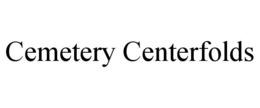 CEMETERY CENTERFOLDS trademark