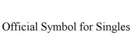 OFFICIAL SYMBOL FOR SINGLES trademark