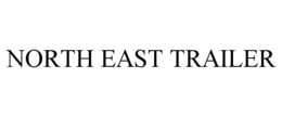 NORTH EAST TRAILER trademark