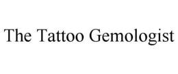THE TATTOO GEMOLOGIST trademark