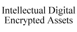 INTELLECTUAL DIGITAL ENCRYPTED ASSETS trademark