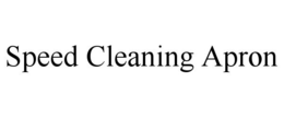 SPEED CLEANING APRON trademark