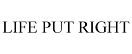 LIFE PUT RIGHT trademark