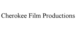 CHEROKEE FILM PRODUCTIONS trademark