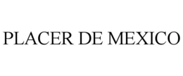 PLACER DE MEXICO trademark