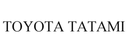 TOYOTA TATAMI trademark