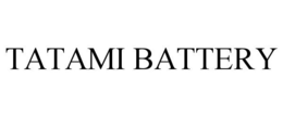 TATAMI BATTERY trademark