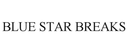 BLUE STAR BREAKS trademark