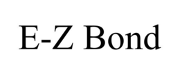 E-Z BOND trademark