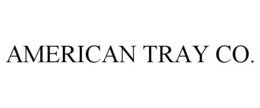 AMERICAN TRAY CO. trademark