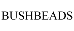 BUSHBEADS trademark