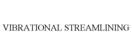 VIBRATIONAL STREAMLINING trademark