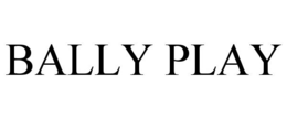BALLY PLAY trademark