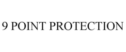 9 POINT PROTECTION trademark