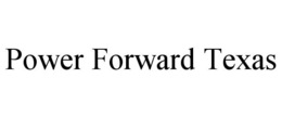 POWER FORWARD TEXAS trademark