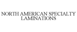 NORTH AMERICAN SPECIALTY LAMINATIONS trademark