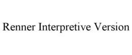 RENNER INTERPRETIVE VERSION trademark