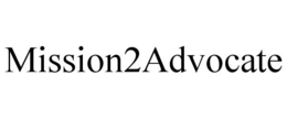 MISSION2ADVOCATE trademark