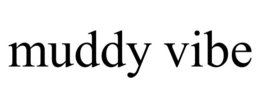 MUDDY VIBE trademark