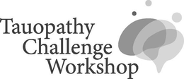 TAUOPATHY CHALLENGE WORKSHOP trademark